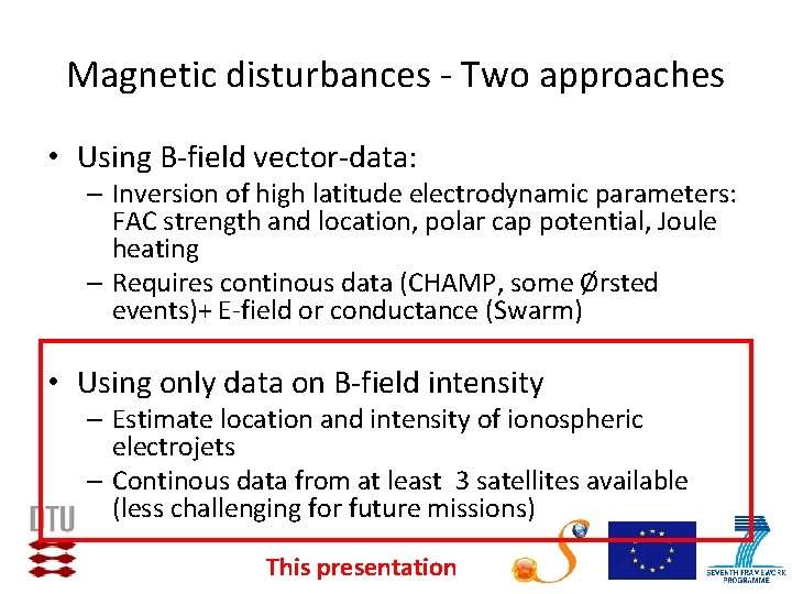 Magnetic disturbances - Two approaches • Using B-field vector-data: – Inversion of high latitude