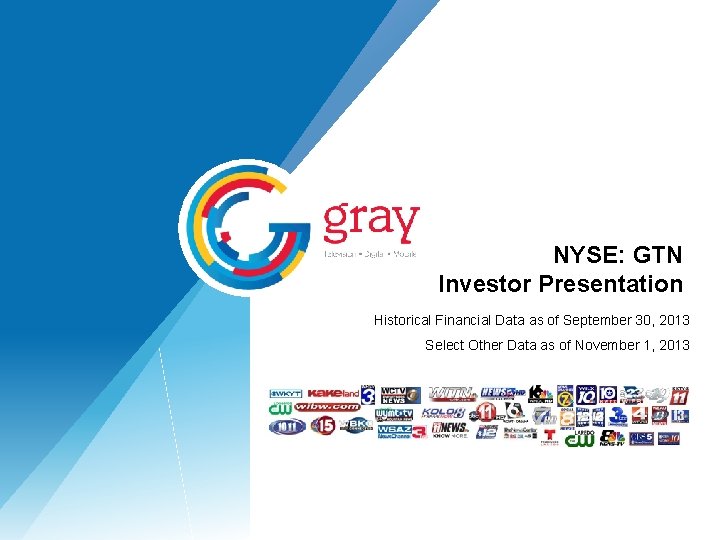 Investor Presentation NYSE: GTN Historical Financial Data as of June 30, 2 Select Other