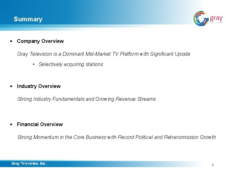 Summary § Company Overview Gray Television is a Dominant Mid-Market TV Platform with Significant