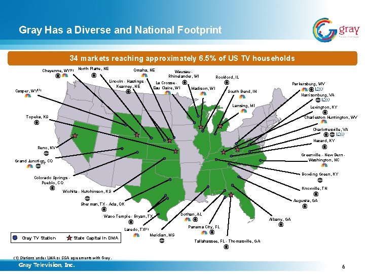 Gray Has a Diverse and National Footprint 34 markets reaching approximately 6. 5% of