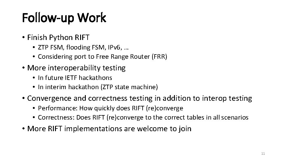 Follow-up Work • Finish Python RIFT • ZTP FSM, flooding FSM, IPv 6, …