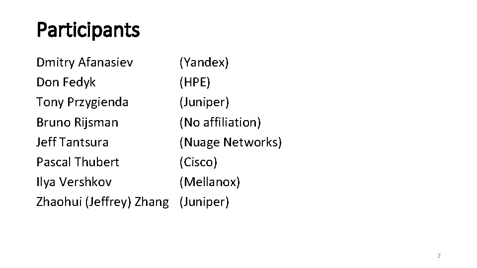 Participants Dmitry Afanasiev Don Fedyk Tony Przygienda Bruno Rijsman Jeff Tantsura Pascal Thubert Ilya