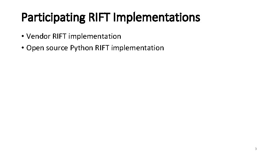 Participating RIFT Implementations • Vendor RIFT implementation • Open source Python RIFT implementation 3