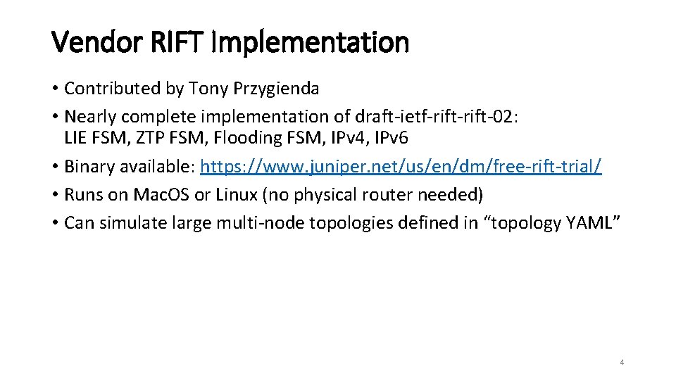 Vendor RIFT Implementation • Contributed by Tony Przygienda • Nearly complete implementation of draft-ietf-rift-02: