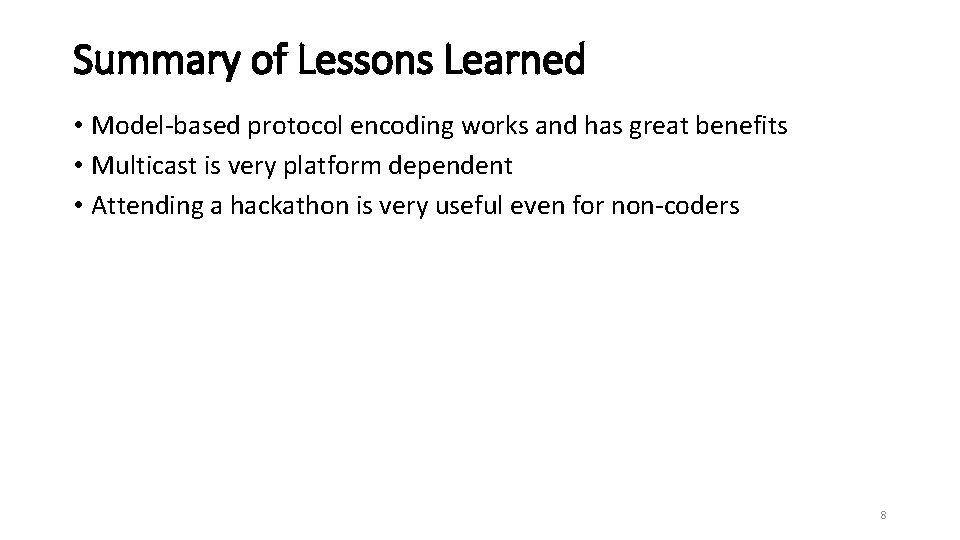 Summary of Lessons Learned • Model-based protocol encoding works and has great benefits •