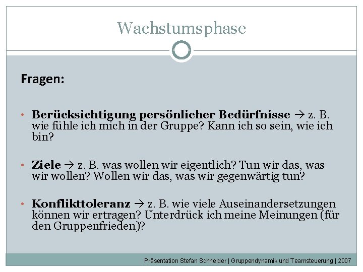Wachstumsphase Fragen: • Berücksichtigung persönlicher Bedürfnisse z. B. wie fühle ich mich in der Wachstumsphase Fragen: • Berücksichtigung persönlicher Bedürfnisse z. B. wie fühle ich mich in der