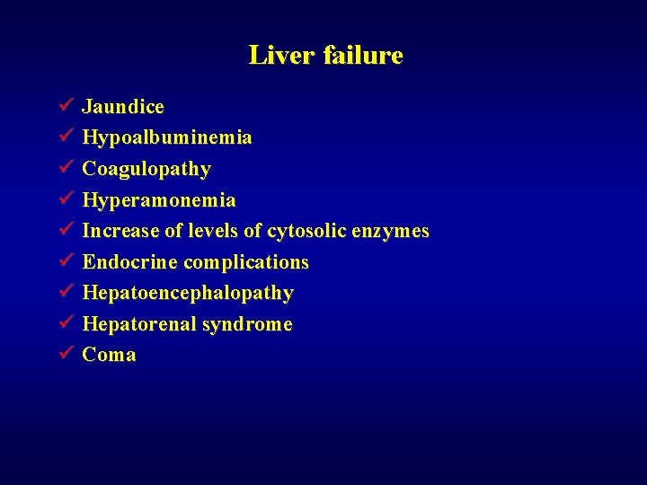 Liver failure ü Jaundice ü Hypoalbuminemia ü Coagulopathy ü Hyperamonemia ü Increase of levels