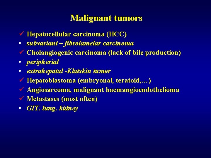 Malignant tumors ü Hepatocellular carcinoma (HCC) • subvariant – fibrolamelar carcinoma ü Cholangiogenic carcinoma