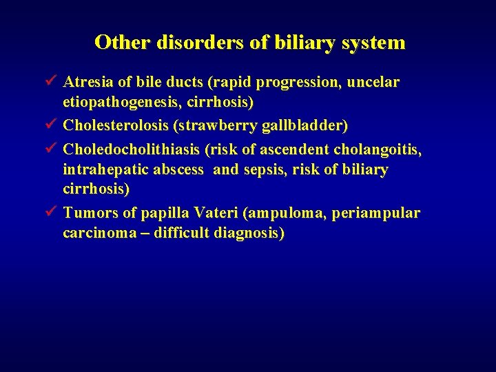 Other disorders of biliary system ü Atresia of bile ducts (rapid progression, uncelar etiopathogenesis,