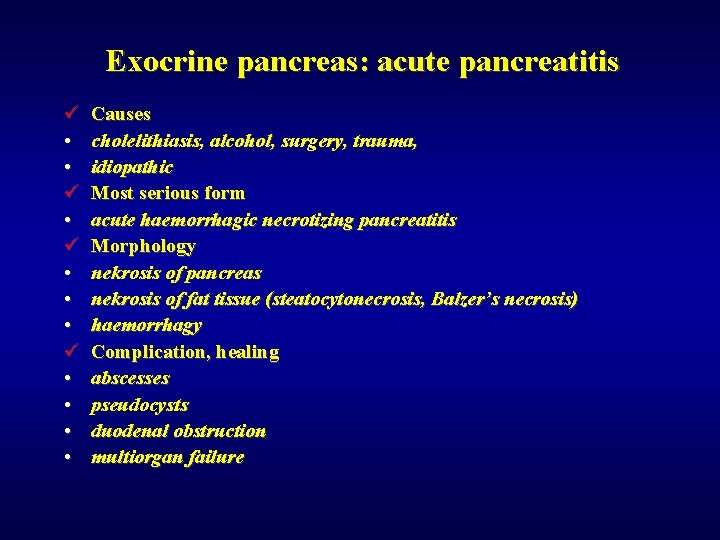 Exocrine pancreas: acute pancreatitis ü • • • ü • • Causes cholelithiasis, alcohol,