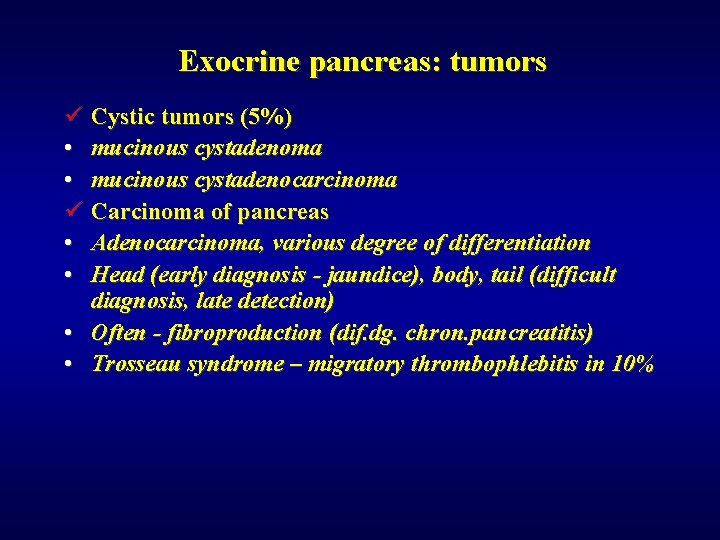 Exocrine pancreas: tumors ü Cystic tumors (5%) • mucinous cystadenoma • mucinous cystadenocarcinoma ü