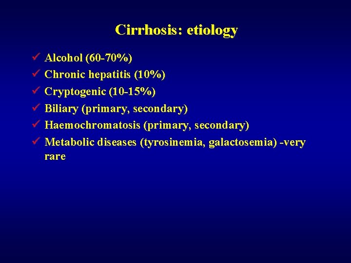 Cirrhosis: etiology ü Alcohol (60 -70%) ü Chronic hepatitis (10%) ü Cryptogenic (10 -15%)