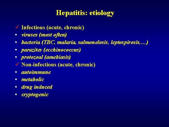 Hepatitis: etiology ü Infectious (acute, chronic) • viruses (most often) • bacteria (TBC, malaria,