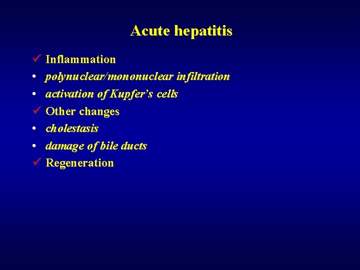 Acute hepatitis ü Inflammation • polynuclear/mononuclear infiltration • activation of Kupfer’s cells ü Other