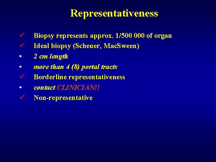 Representativeness ü ü • • ü Biopsy represents approx. 1/500 000 of organ Ideal