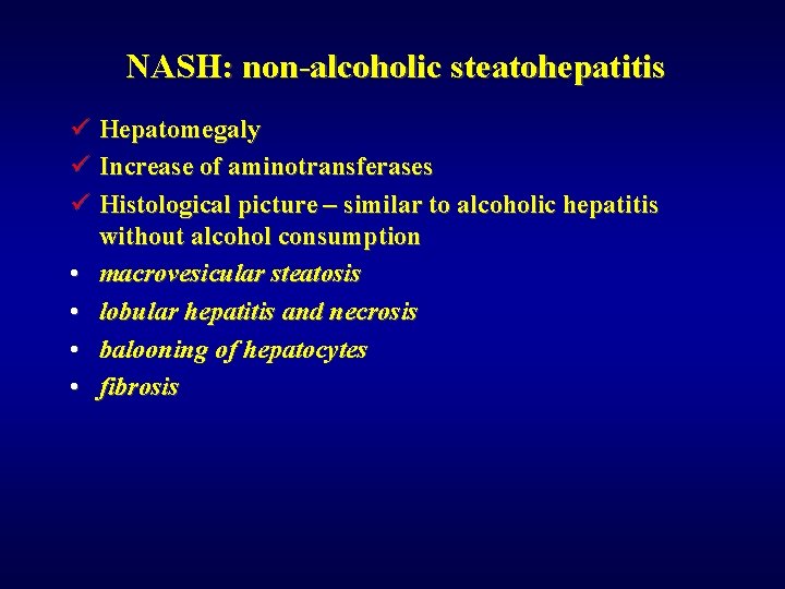 NASH: non-alcoholic steatohepatitis ü Hepatomegaly ü Increase of aminotransferases ü Histological picture – similar