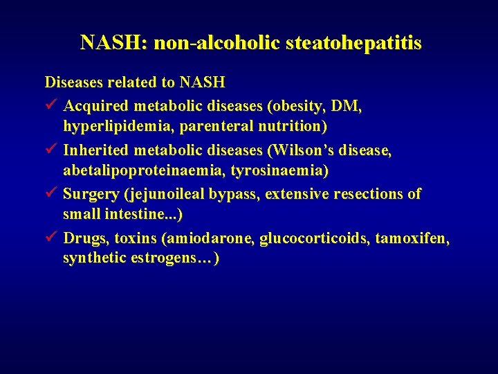 NASH: non-alcoholic steatohepatitis Diseases related to NASH ü Acquired metabolic diseases (obesity, DM, hyperlipidemia,