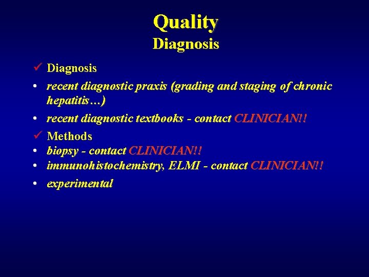 Quality Diagnosis ü Diagnosis • recent diagnostic praxis (grading and staging of chronic hepatitis…)