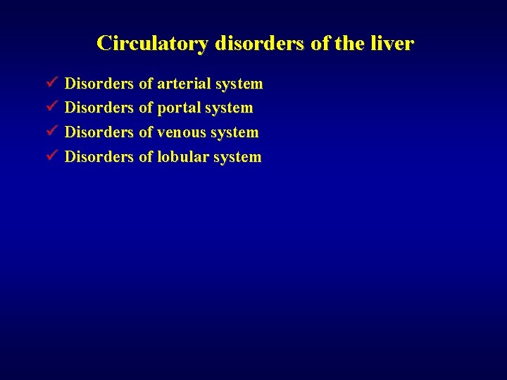 Circulatory disorders of the liver ü Disorders of arterial system ü Disorders of portal