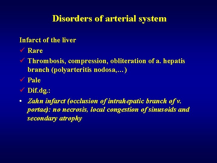 Disorders of arterial system Infarct of the liver ü Rare ü Thrombosis, compression, obliteration