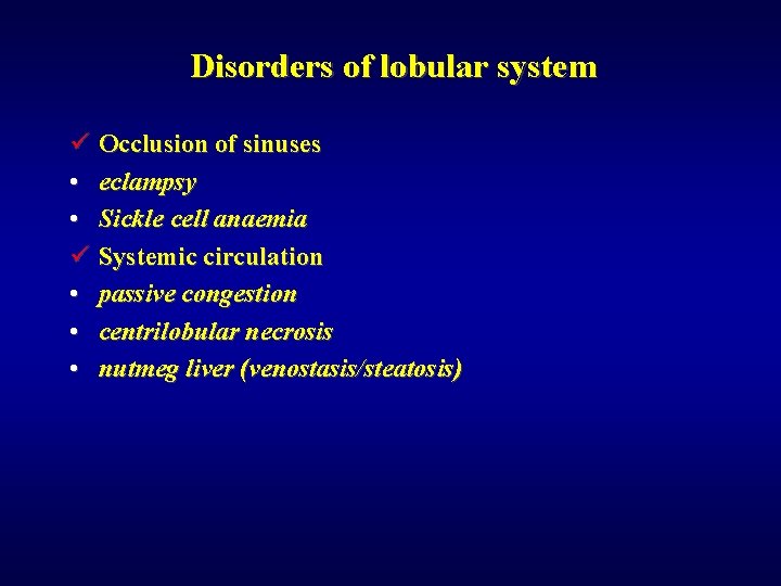 Disorders of lobular system ü Occlusion of sinuses • eclampsy • Sickle cell anaemia