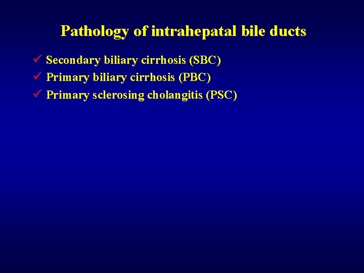 Pathology of intrahepatal bile ducts ü Secondary biliary cirrhosis (SBC) ü Primary biliary cirrhosis