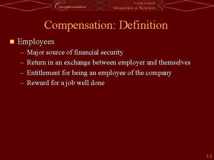 Compensation: Definition n Employees – – Major source of financial security Return in an