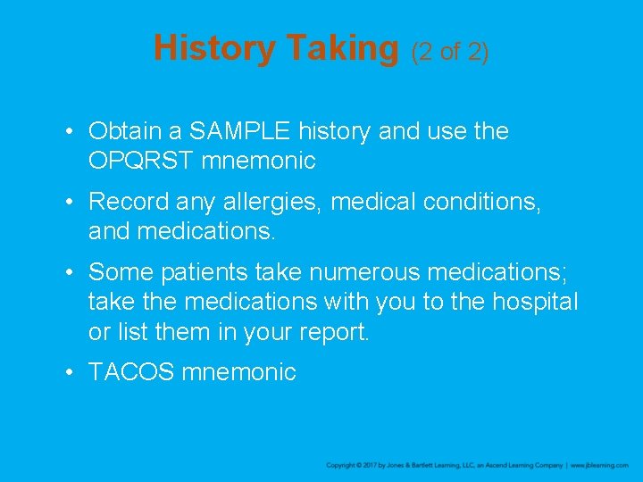 History Taking (2 of 2) • Obtain a SAMPLE history and use the OPQRST