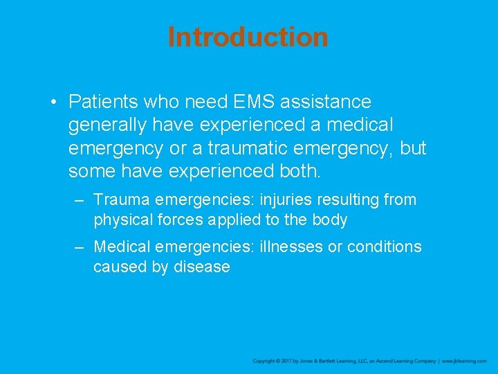 Introduction • Patients who need EMS assistance generally have experienced a medical emergency or