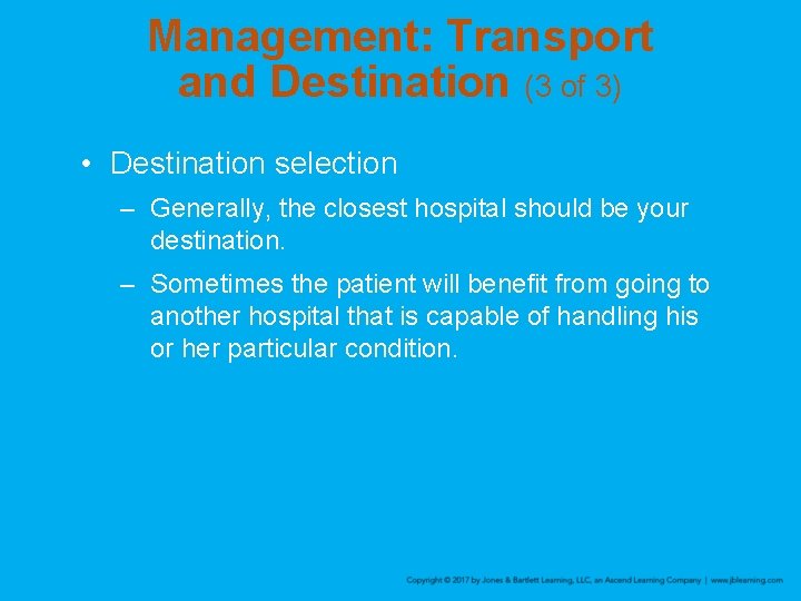 Management: Transport and Destination (3 of 3) • Destination selection – Generally, the closest