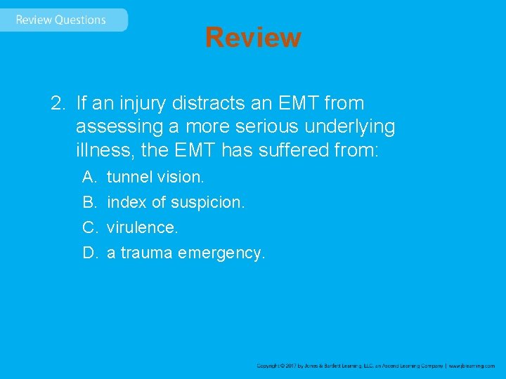 Review 2. If an injury distracts an EMT from assessing a more serious underlying