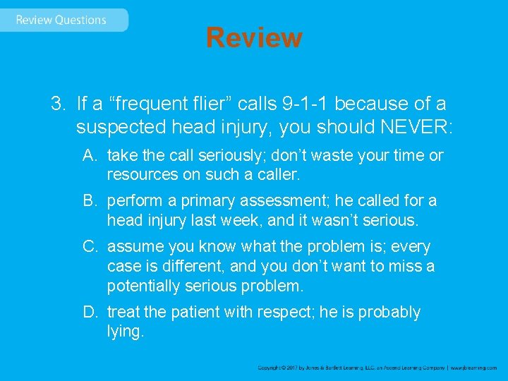 Review 3. If a “frequent flier” calls 9 -1 -1 because of a suspected