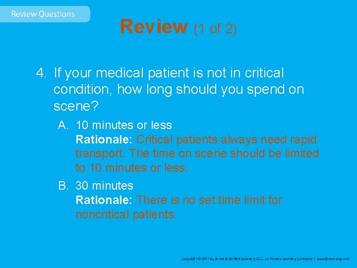 Review (1 of 2) 4. If your medical patient is not in critical condition,