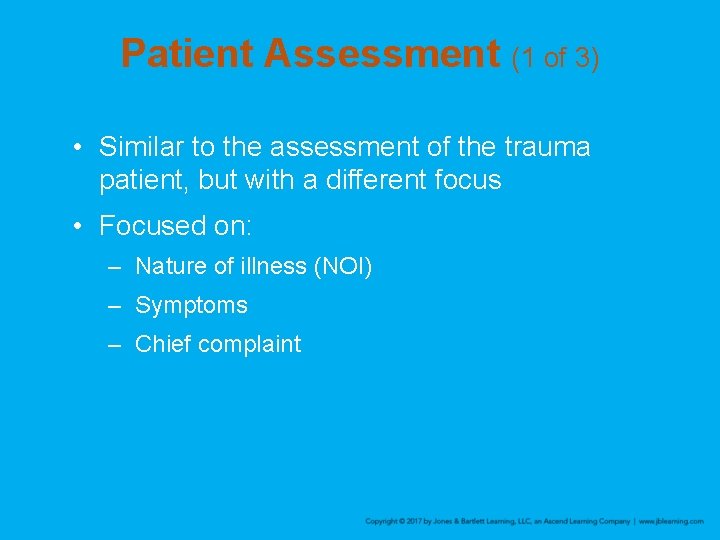 Patient Assessment (1 of 3) • Similar to the assessment of the trauma patient,