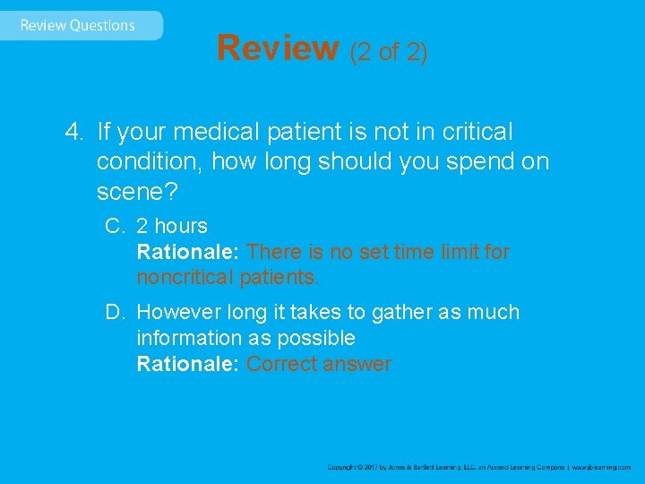 Review (2 of 2) 4. If your medical patient is not in critical condition,