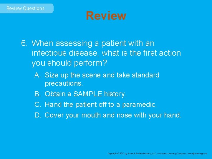 Review 6. When assessing a patient with an infectious disease, what is the first