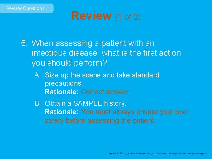 Review (1 of 2) 6. When assessing a patient with an infectious disease, what