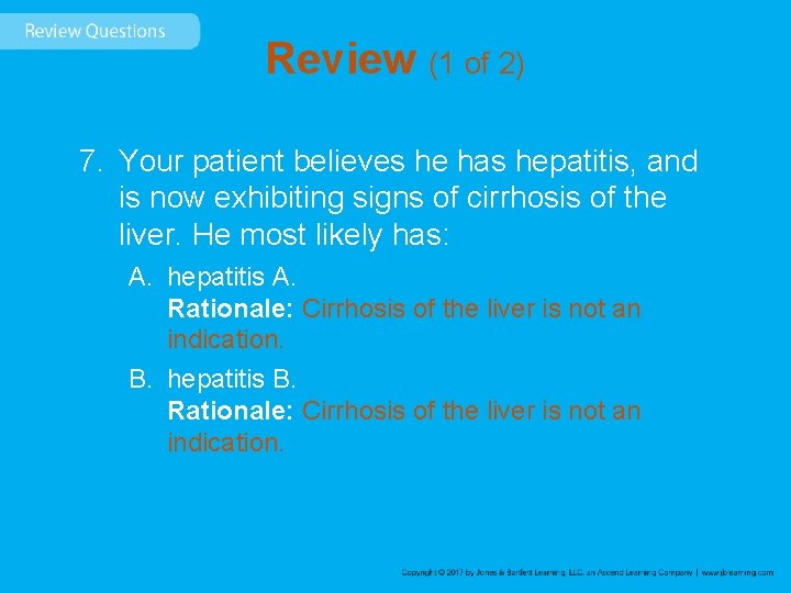 Review (1 of 2) 7. Your patient believes he has hepatitis, and is now