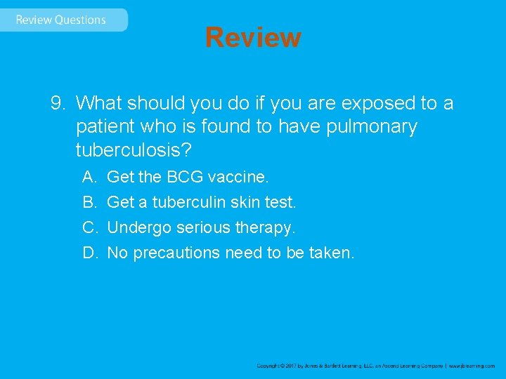 Review 9. What should you do if you are exposed to a patient who