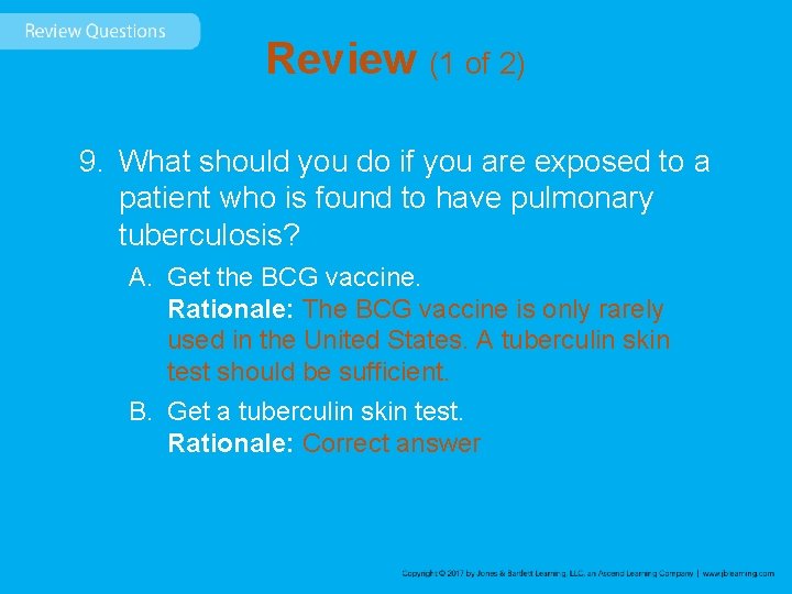 Review (1 of 2) 9. What should you do if you are exposed to