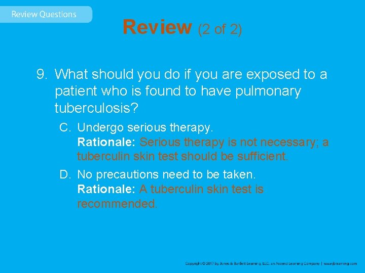 Review (2 of 2) 9. What should you do if you are exposed to