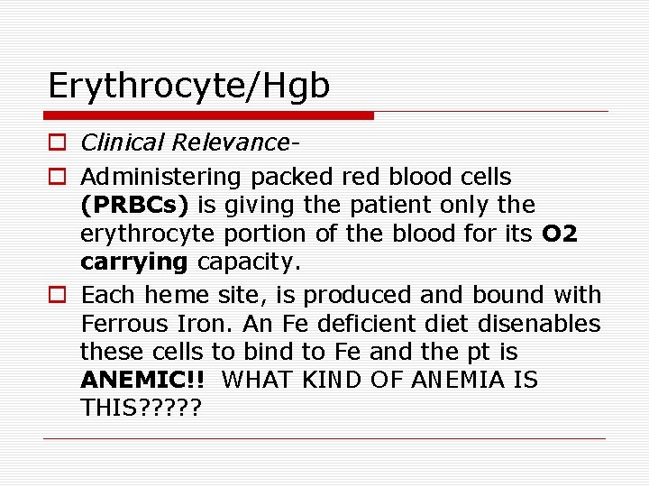 Erythrocyte/Hgb Clinical Relevance Administering packed red blood cells (PRBCs) is giving the patient only Erythrocyte/Hgb Clinical Relevance Administering packed red blood cells (PRBCs) is giving the patient only