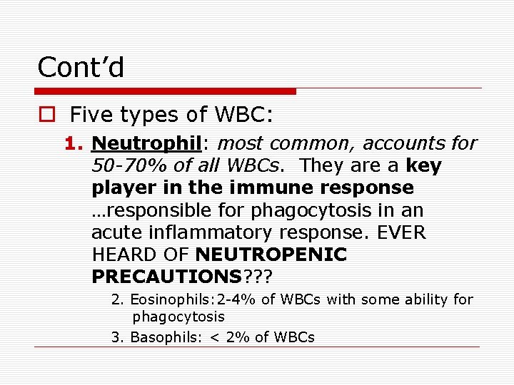 Cont’d Five types of WBC: 1. Neutrophil: most common, accounts for 50 -70% of Cont’d Five types of WBC: 1. Neutrophil: most common, accounts for 50 -70% of
