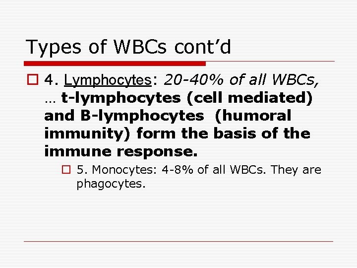Types of WBCs cont’d 4. Lymphocytes: 20 -40% of all WBCs, … t-lymphocytes (cell Types of WBCs cont’d 4. Lymphocytes: 20 -40% of all WBCs, … t-lymphocytes (cell