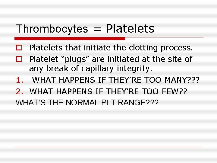 Thrombocytes = Platelets that initiate the clotting process. Platelet “plugs” are initiated at the Thrombocytes = Platelets that initiate the clotting process. Platelet “plugs” are initiated at the