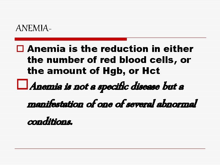 ANEMIA Anemia is the reduction in either the number of red blood cells, or ANEMIA Anemia is the reduction in either the number of red blood cells, or