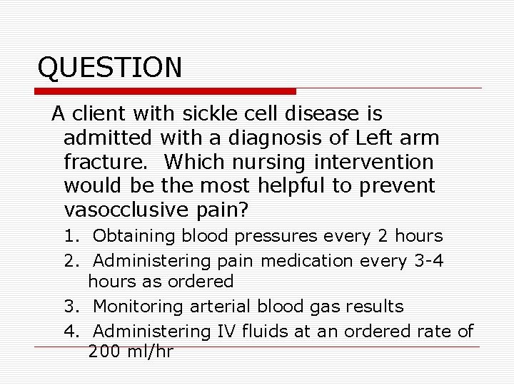 QUESTION A client with sickle cell disease is admitted with a diagnosis of Left QUESTION A client with sickle cell disease is admitted with a diagnosis of Left