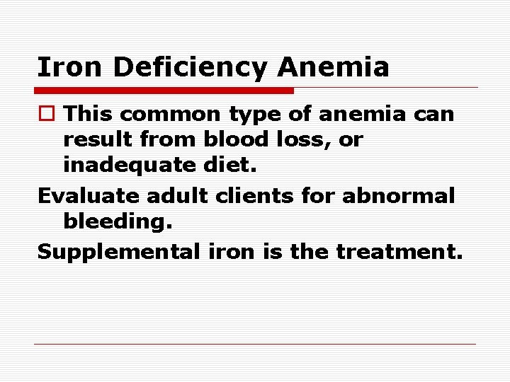 Iron Deficiency Anemia This common type of anemia can result from blood loss, or Iron Deficiency Anemia This common type of anemia can result from blood loss, or