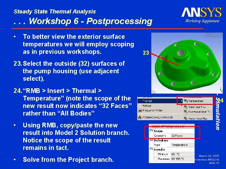 Steady State Thermal Analysis . . . Workshop 6 - Postprocessing To better view