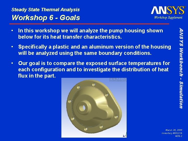 Steady State Thermal Analysis Workshop 6 - Goals Workshop Supplement • Specifically a plastic